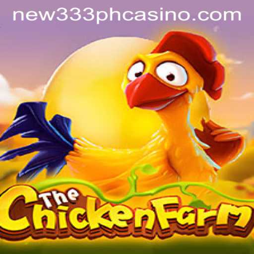 Discover the Exciting World of ChickenFarm: A New Adventure with NEW333 PH CASINO