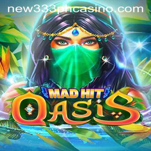 MadHitOasis: The Exciting World of NEW333 PH CASINO