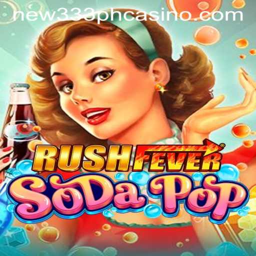 Discover the Thrill of RushFeverSodaPop with Incredible Gameplay at NEW333 PH CASINO